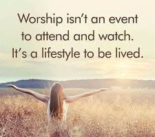 worship - as a lifestyle to be lived